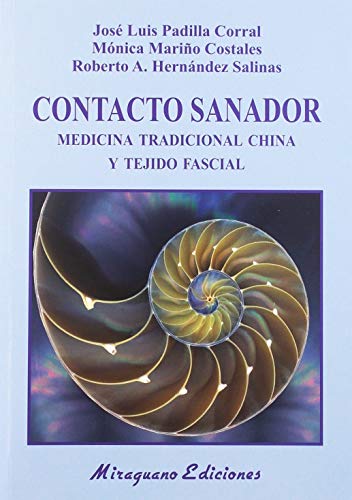 Contacto Sanador. Medicina Tradicional China y tejido fascial (Medicinas Blandas)