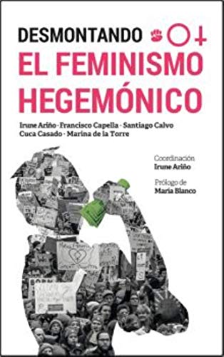 Desmontando el Feminismo Hegemónico: 42 (Monografías)